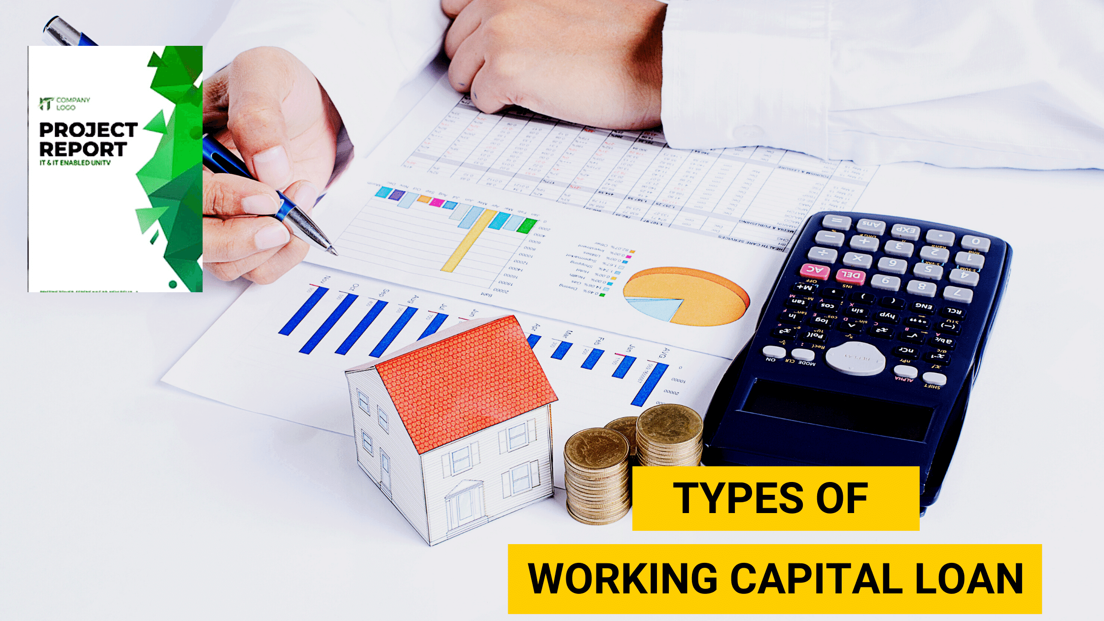Types of Working Capital Loan Project report builder for bank loan