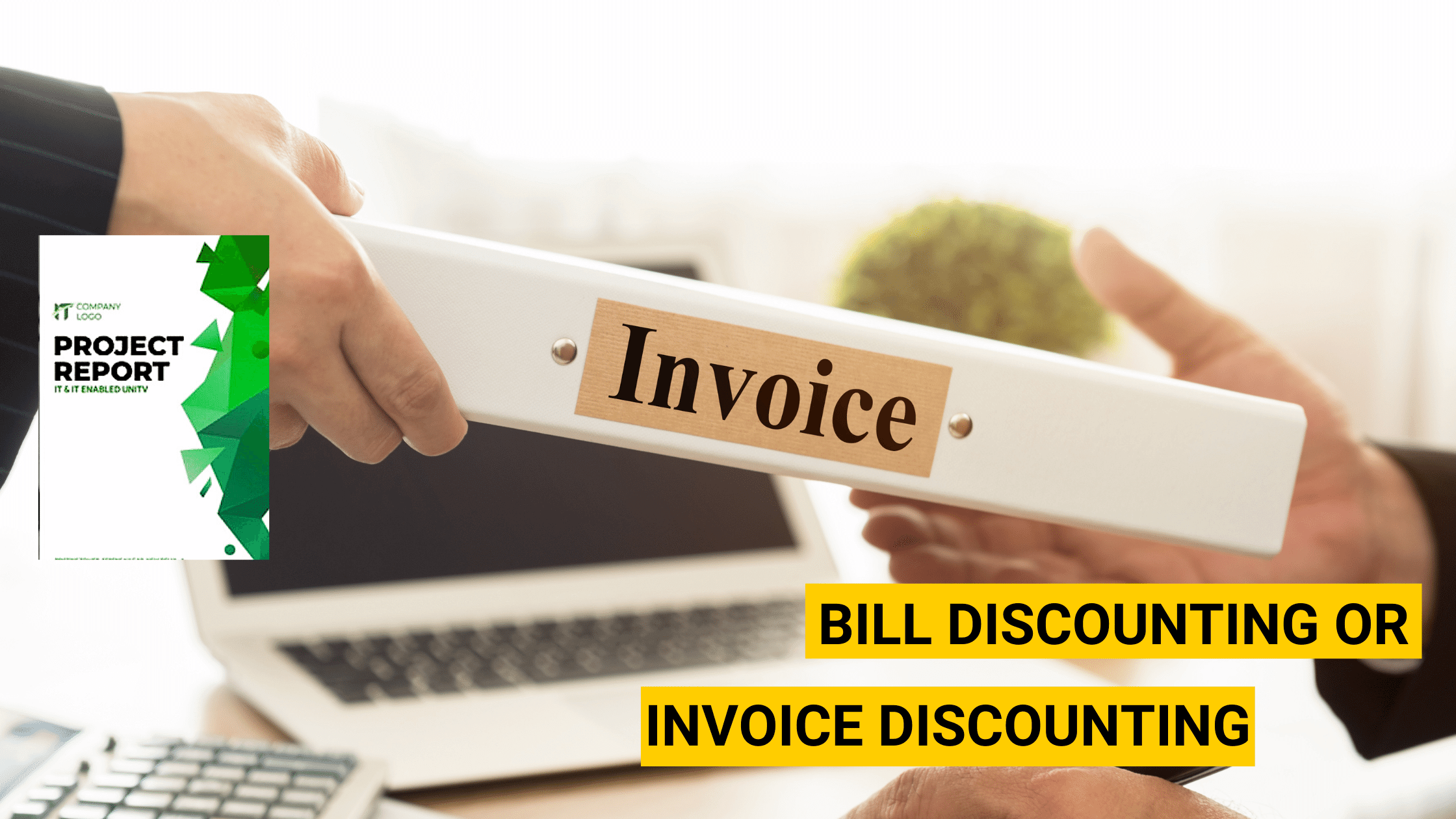 Bill Discounting or Invoice Discounting