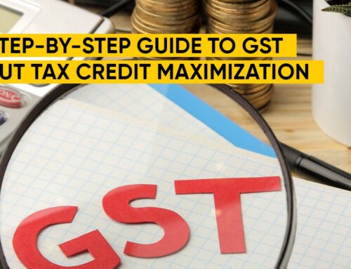 A Step-by-Step Guide to GST Input Tax Credit Maximization