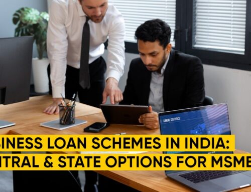 Business Loan Schemes in India: Central & State Options for MSMEs