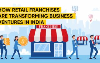 How Retail Franchises in India Are Transforming Modern Business Ventures