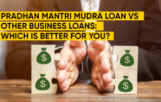 Pradhan Mantri Mudra Loan vs Other Business Loans