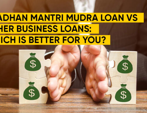 Pradhan Mantri Mudra Loan vs Other Business Loans: Which is Better for You?