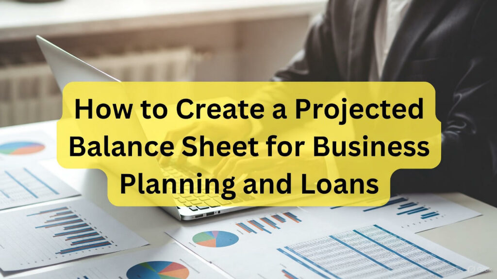How to Create a Projected Balance Sheet