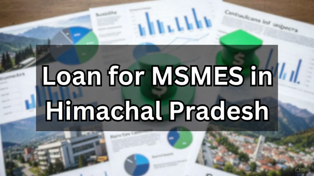 Loan for MSMEs in Himanchal Pradesh