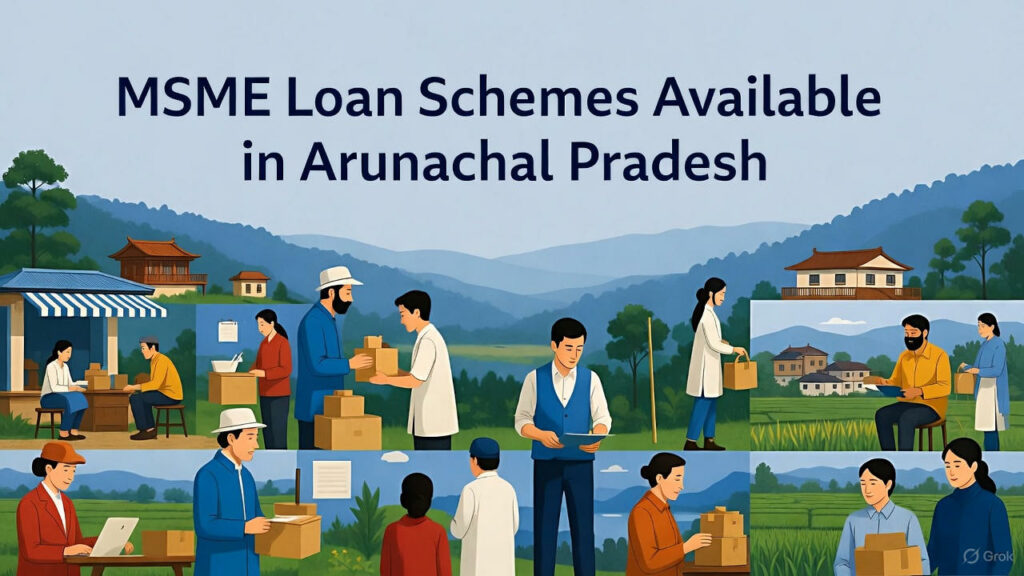 MSME Loan schemes available in Arunachal Pradesh