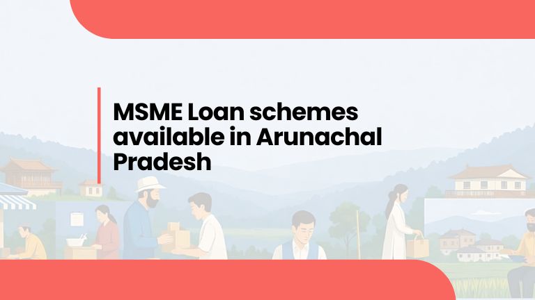 MSME Loan schemes available in Arunachal Pradesh