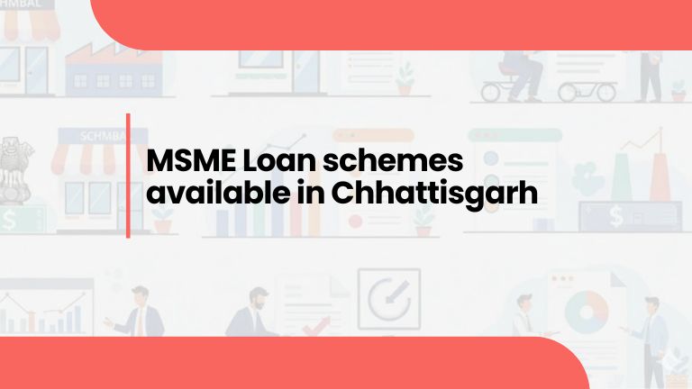 MSME Loan schemes available in Chhattisgarh
