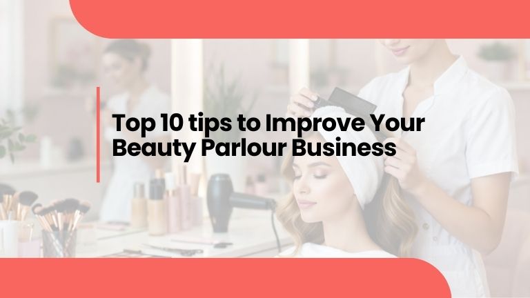Top 10 tips to Improve Your Beauty Parlour Business