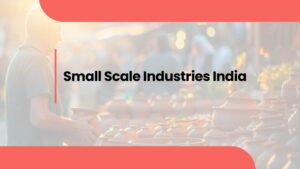 Small Scale Industries India